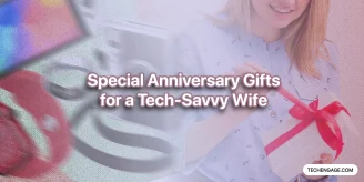Anniversary gifts for your tech-savvy wife